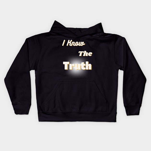 Message T-Shirt:  I Know the Truth Kids Hoodie by TeeandecorAuthentic